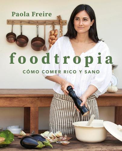 Paola Freire Foodtropia (Spanish Edition) (Tascabile)