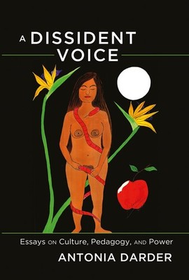 A Dissident Voice: Essays on Culture, Pedagogy, and Power by Darder