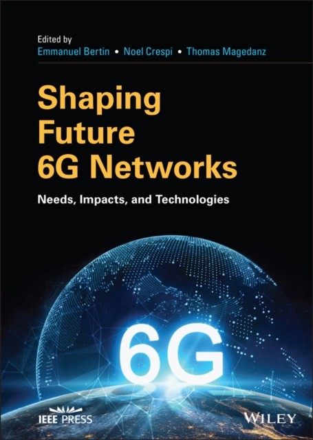 Shaping Future 6G Networks – Needs, Impacts and Technologies Bertin Hardback