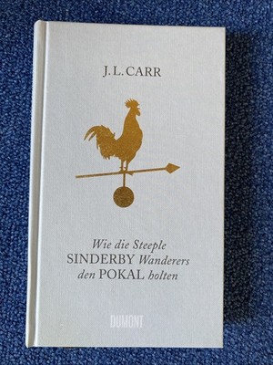 J. L. Carr - Wie Die Steeple Sinderby... (2017 Gebundene Ausgabe)