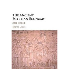 The Ancient Egyptian Economy 3000–30 BCE Brian Muhs Hardcover 9781107113367 LN
