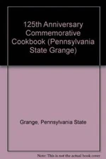 125th Anniversary Commemorative Cookbook (Pennsylvania State Grange) - VERY GOOD