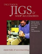 Ingenious Jigs & Shop Accessories (Essentials of Woodworking)