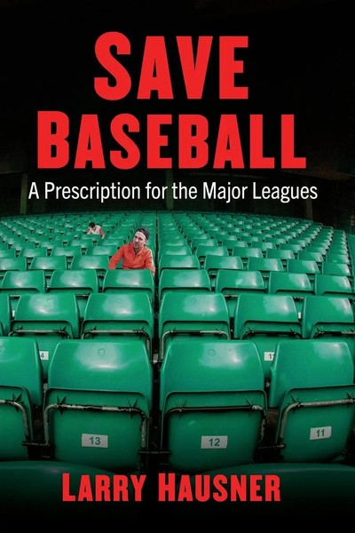 Save Baseball A Prescription For The Major Leagues Larry Hausner Taschenbuch-image
