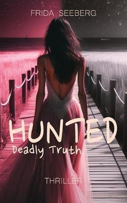 Hunted: Thriller I A woman on the run. A virus. A deadly truth. by Frida Seeberg