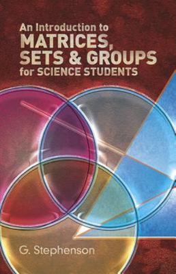An Introduction to Matrices, Sets and Gr- 9780486650777, paperback, G Stephenson
