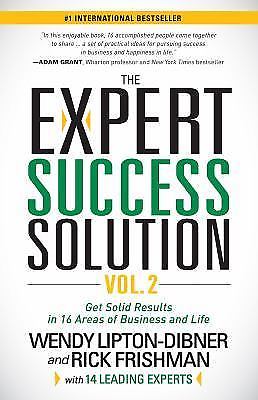 The Expert Success Solution: Get Solid Results in 16 Areas of Business and Life
