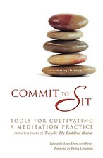 Commit to Sit: Tools for Cultivating a Meditation Practice by