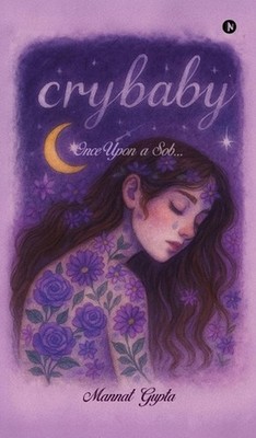 Crybaby: Once Upon a Sob...: Once Upon a Sob... by Mannat Gupta Hardcover Book