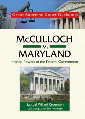McCulloch V. Maryland: Implied Powers of the Federal Government (Great Supreme C