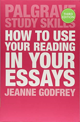 How to Use Your Reading in Your Essays: 22 (Bloomsbury... - Jeanne Godfrey