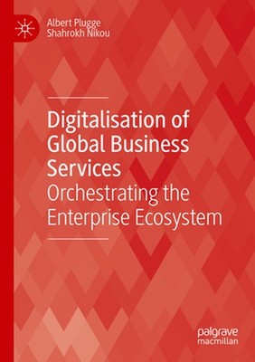 Digitalisation of Global Business Services: Orchestrating the Enterprise Ecosyst