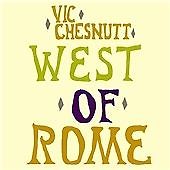 Vic Chesnutt - West of Rome (2004)