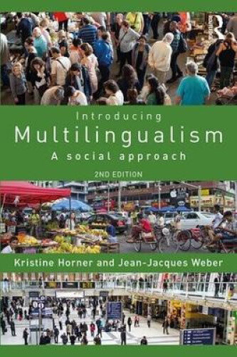 Thumbnail - Introducing Multilingualism: A Social Approach By Horner, Kristine
