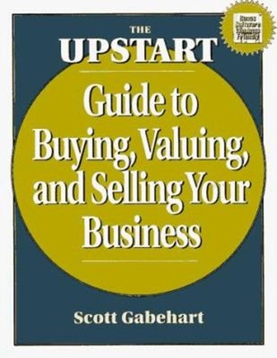 The Upstart Guide to Buying, Valuing and Selling Your Business Sc