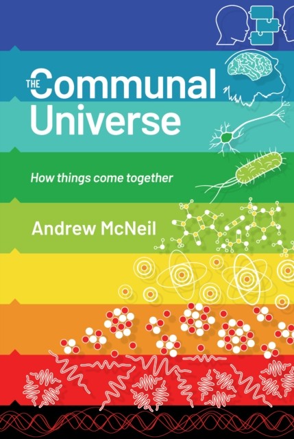 The Communal Universe: How things come together by Andrew McNeil NEW - Image 2