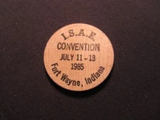 1985 Fort Wayne, Indiana Wooden Nickel Token - I.S.A.E. Convention Wooden Coin