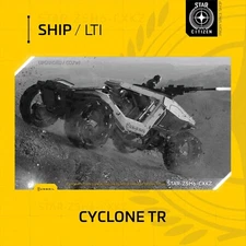 Star Citizen - TUMBRIL CYCLONE TR - LTI - CCU'd - (Lifetime Insurance)