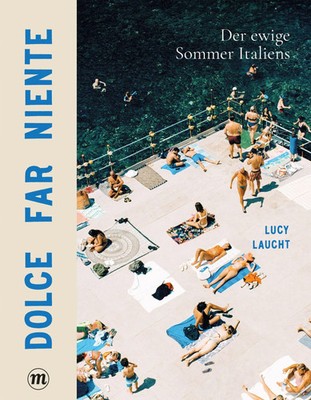 Dolce far niente | Der ewige Sommer Italiens | Lucy Laucht | Buch | 272 S.