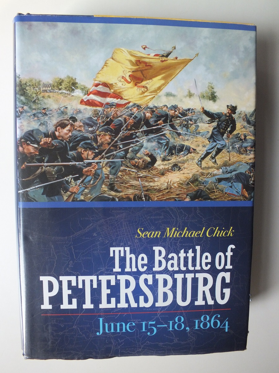 Battle of Petersburg, June 15-18, 1864 by Sean M Chick