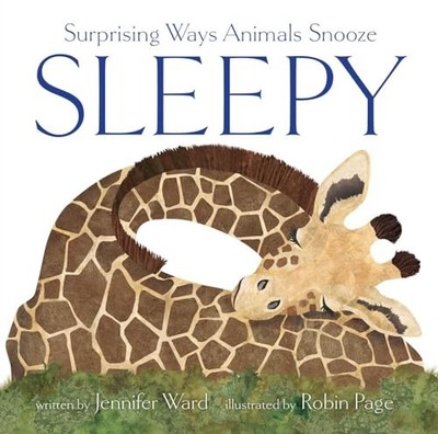 Sleepy: Surprising Ways Animals Snooze, Ward, Jennifer