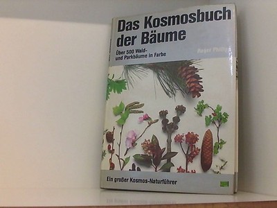 Das Kosmosbuch der Bäume : über 500 Wald- u. Parkbäume in Farbe ; e. grosser Kos