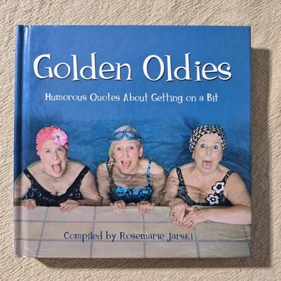 Golden Oldies by Rosemarie Jarski - HC Humorous Quotes About Getting On A Bit