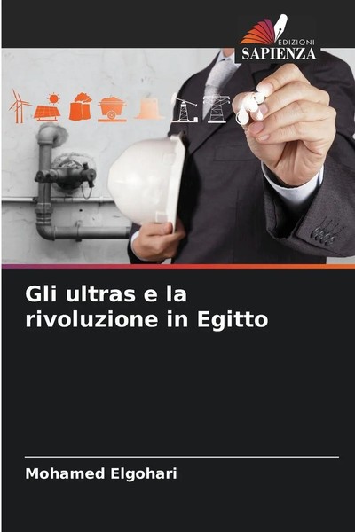 Gli Ultras E La Rivoluzione In Egitto Mohamed Elgohari Taschenbuch Italienisch-image
