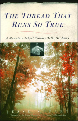 The Thread That Runs so True: a Mountain School Teacher Tells His Story