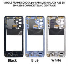 MIDDLE FRAME SCOCCA per SAMSUNG GALAXY A23 5G SM-A236B CORNICE TELAIO CENTRALE