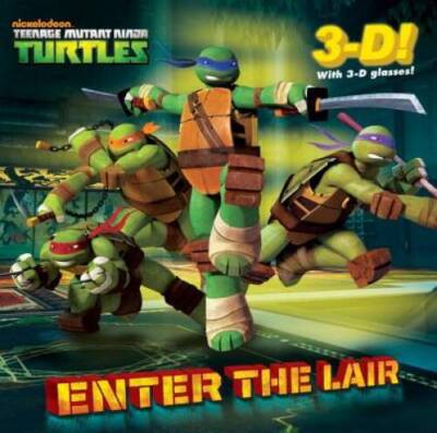 Enter the Lair (Teenage Mutant Ninja Turtles) (3-D Pictureback) - GOOD