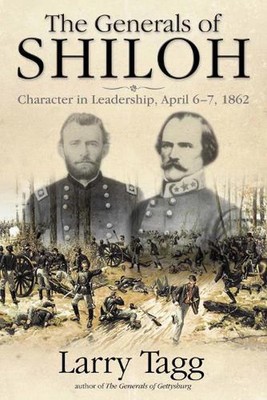 Die Generäle von Shiloh: Charakter in Führung, 6.-7. April 1862 von Larry Tagg (