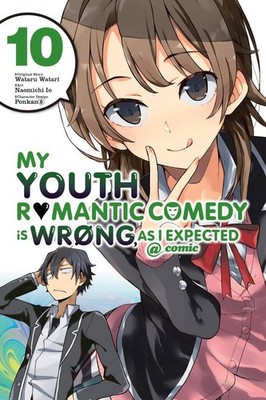 My Youth Romantic Comedy Is Wrong, As I Expected @ comic, Vol. 10 (manga) by Wat