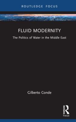 Fluid Modernity : The Politics of Water in the Middle East, Hardcover by COND...