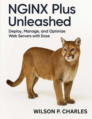 NGINX Plus Unleashed: Bereitstellen, Verwalten und Optimieren von Webservern mit Leichtigkeit von Wills