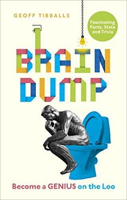 Brain Dump: How to Become a Genius on the Loo,Geoff Tibballs