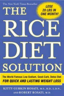 The Rice Diet Solution: The World-Famous Low-Sodium, Good-Carb, Detox Die - GOOD
