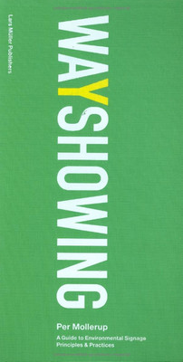 Wayshowing. A Guide to Environmental Signage. Principles & Practi