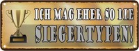 Blechschild 10X27 Cm Ich Mag Eher So Die Siegertypen Spruch Zitat Deko Geschenk