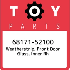 68171-52100 Toyota Weatherstrip, front door glass, inner rh 6817152100, New Genu