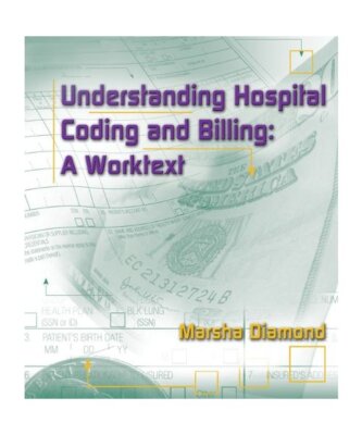 Understanding Hospital Coding and Billing, Marsha Diamond