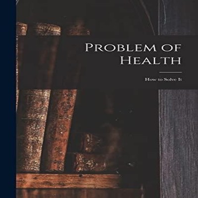 Problem of Health How to Solve It Anonymous Paperback Creative Me