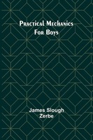 James Slough Zerbe | Practical Mechanics For Boys | Taschenbuch | Englisch