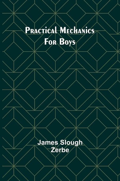 James Slough Zerbe | Practical Mechanics For Boys | Taschenbuch | Englisch-image
