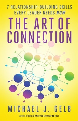The Art of Connection: 7 Relationship-Building Skills Every Leader Needs Now...