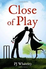 Close of Play By P. J. Whiteley