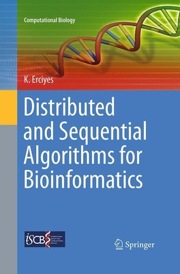 Distributed and Sequential Algorithms for Bioinformatics Kayhan Erciyes