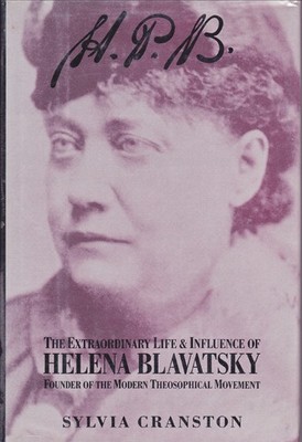 H.P.B. The Extraordinary Life & Influence of Helena Blavatsky Founder of the...