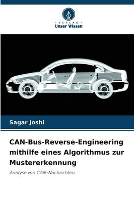 CAN-Bus-Reverse-Engineering mithilfe eines Algorithmus zur Mustererkennung Joshi