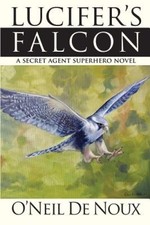 Lucifer's Falcon: A Secret Agent Superhero Novel by O'Neil De Noux [Paperback]